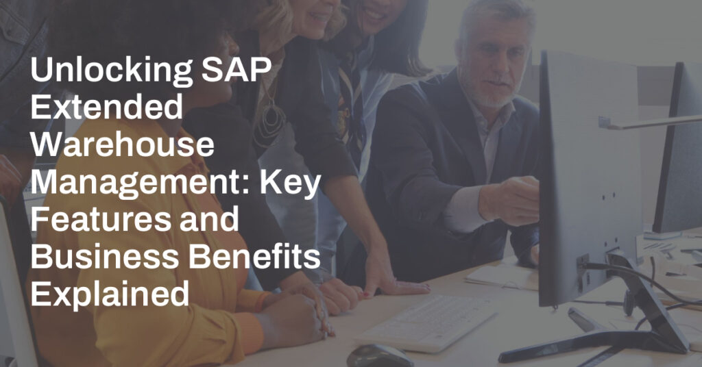 WHAT IS EXTENDED WAREHOUSE MANAGEMENT IN SAP visual data 6
